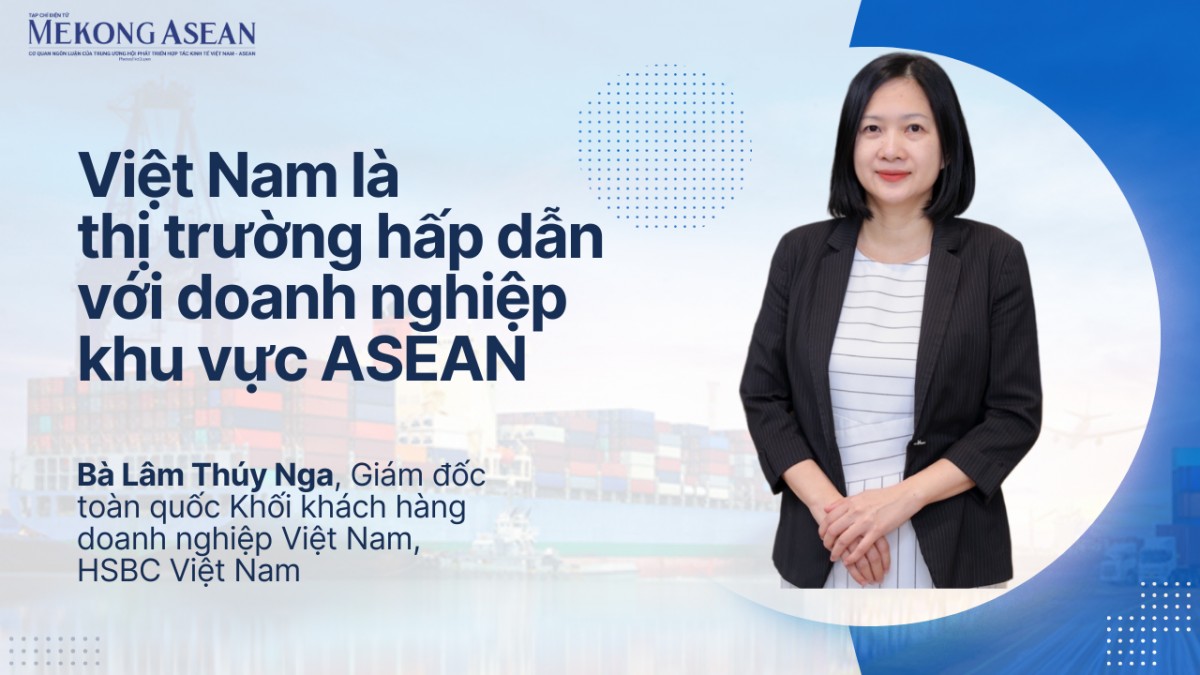 Việt Nam là thị trường hấp dẫn với doanh nghiệp khu vực ASEAN