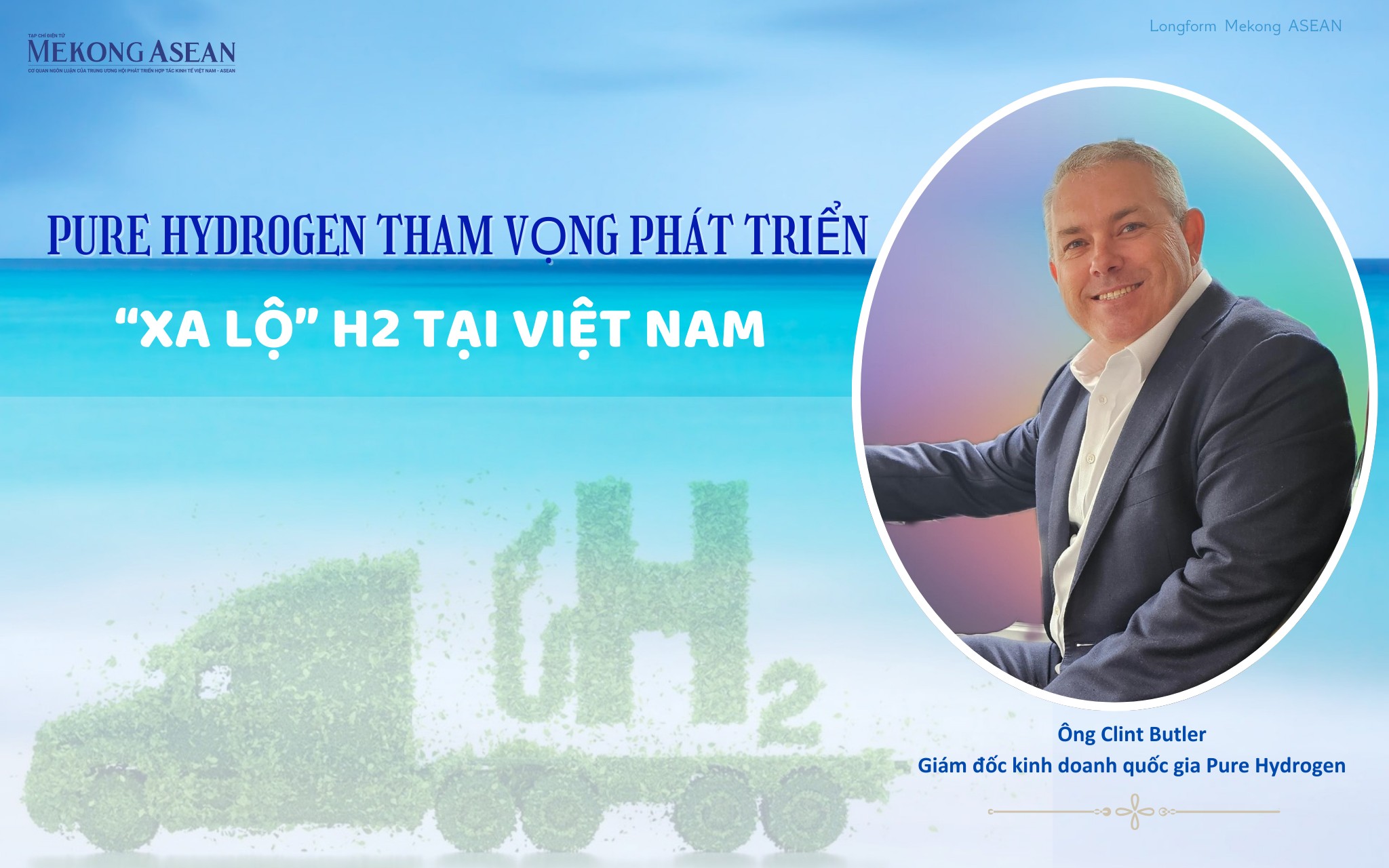 Pure Hydrogen tham vọng phát triển “xa lộ” H2 phát thải thấp tại Việt Nam