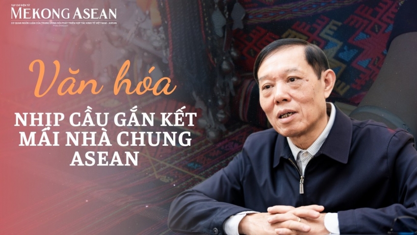 Văn hóa - nhịp cầu gắn kết mái nhà chung ASEAN