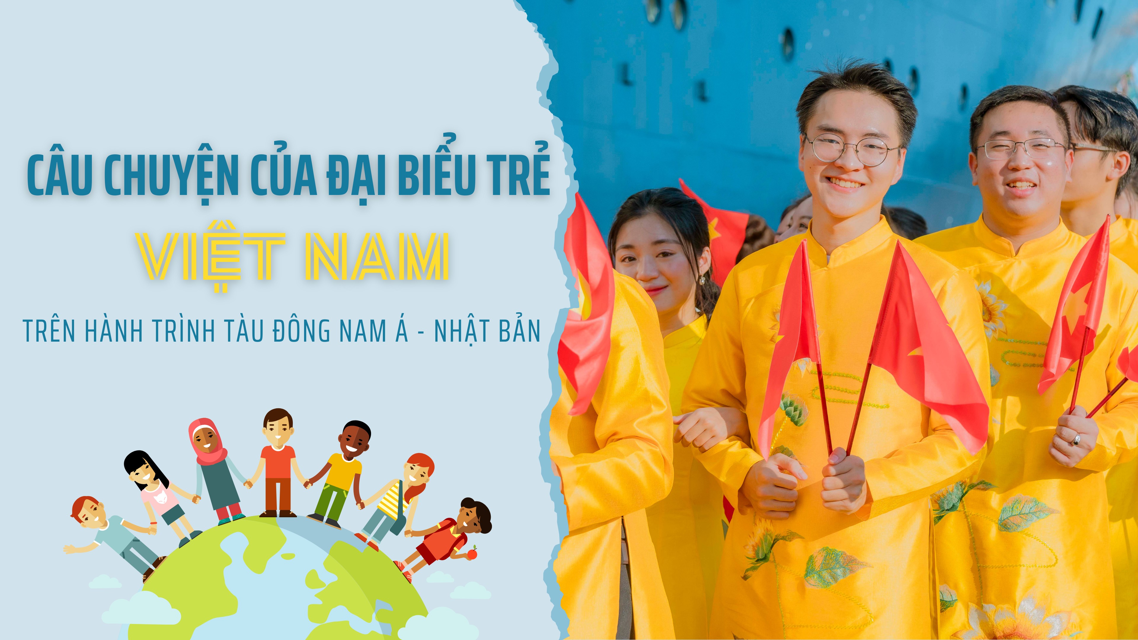 Câu chuyện của đại biểu trẻ Việt Nam trên hành trình Tàu Thanh niên Đông Nam Á - Nhật Bản