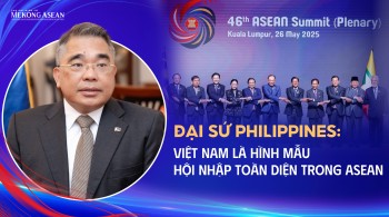 Đại sứ Philippines: Việt Nam là hình mẫu hội nhập toàn diện trong ASEAN