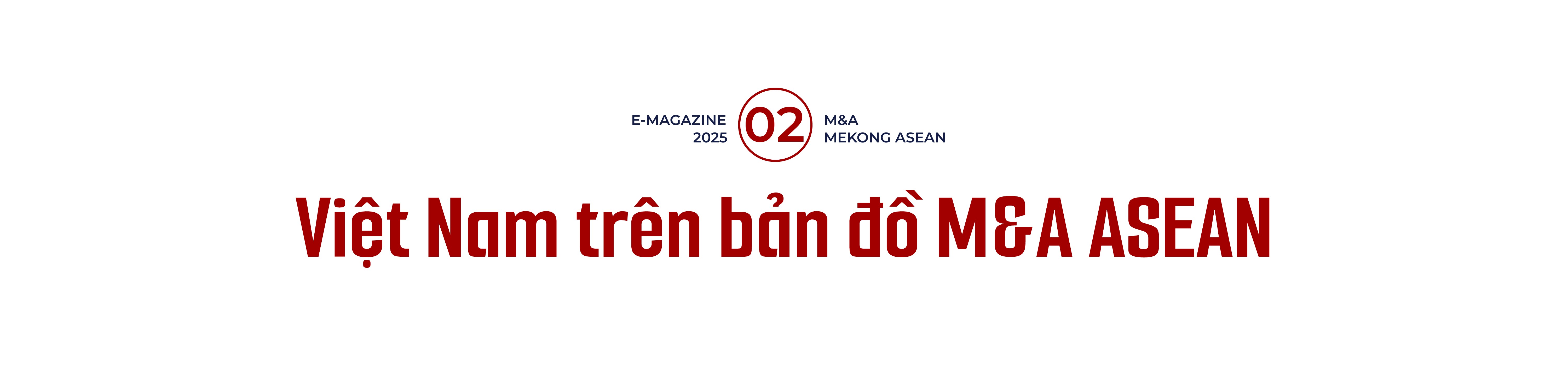 Giá trị sụt giảm, M&A khu vực ASEAN bước vào giai đoạn chọn lọc