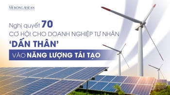 Nghị quyết 70: Cơ hội cho doanh nghiệp tư nhân ‘dấn thân’ vào năng lượng tái tạo