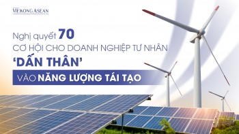 Nghị quyết 70: Cơ hội cho doanh nghiệp tư nhân ‘dấn thân’ vào năng lượng tái tạo