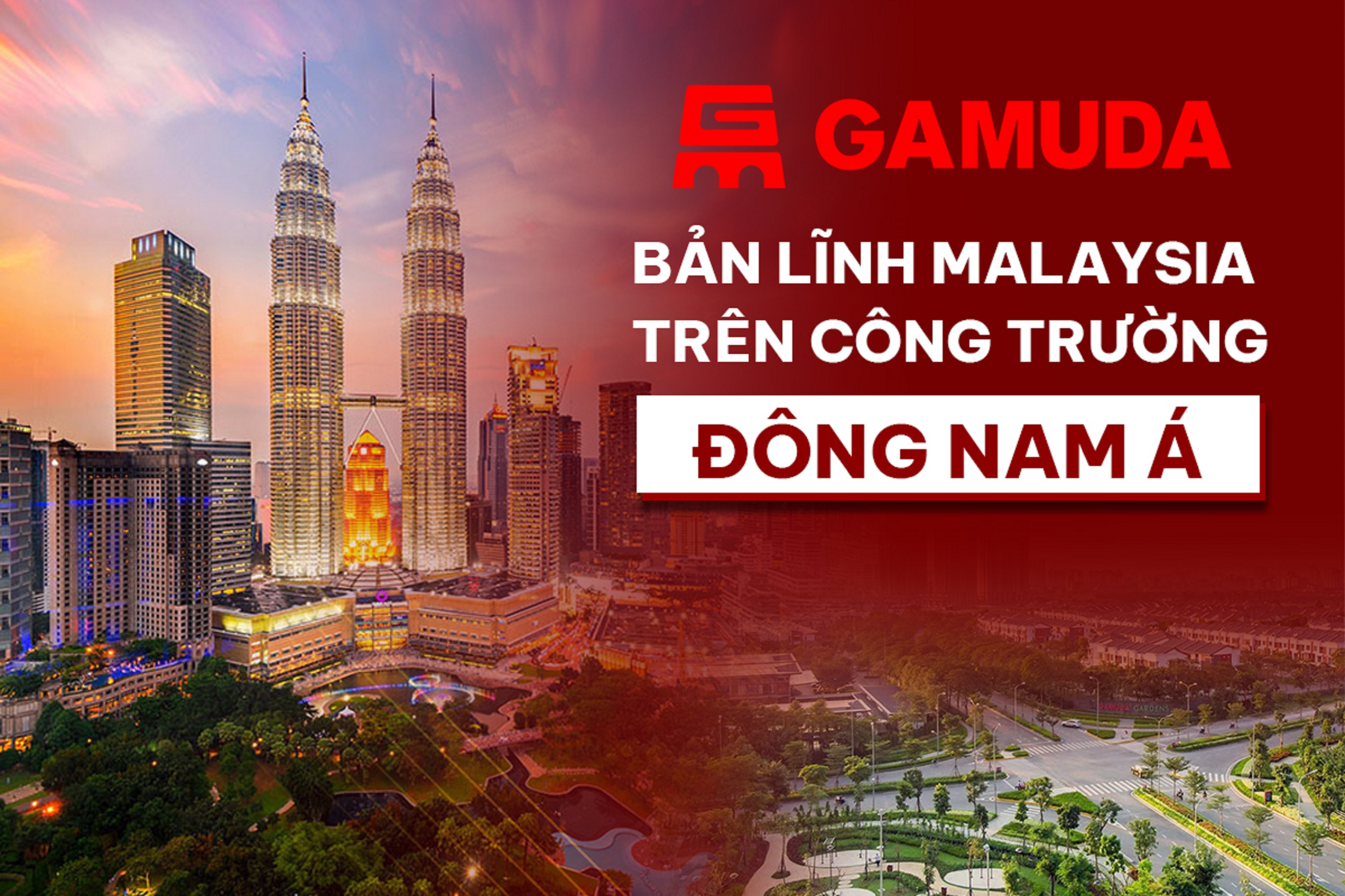 Gamuda: Bản lĩnh Malaysia trên công trường Đông Nam Á