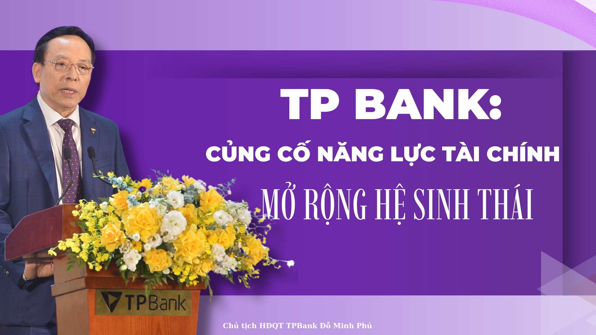 TPBank: Củng cố năng lực tài chính, mở rộng hệ sinh thái