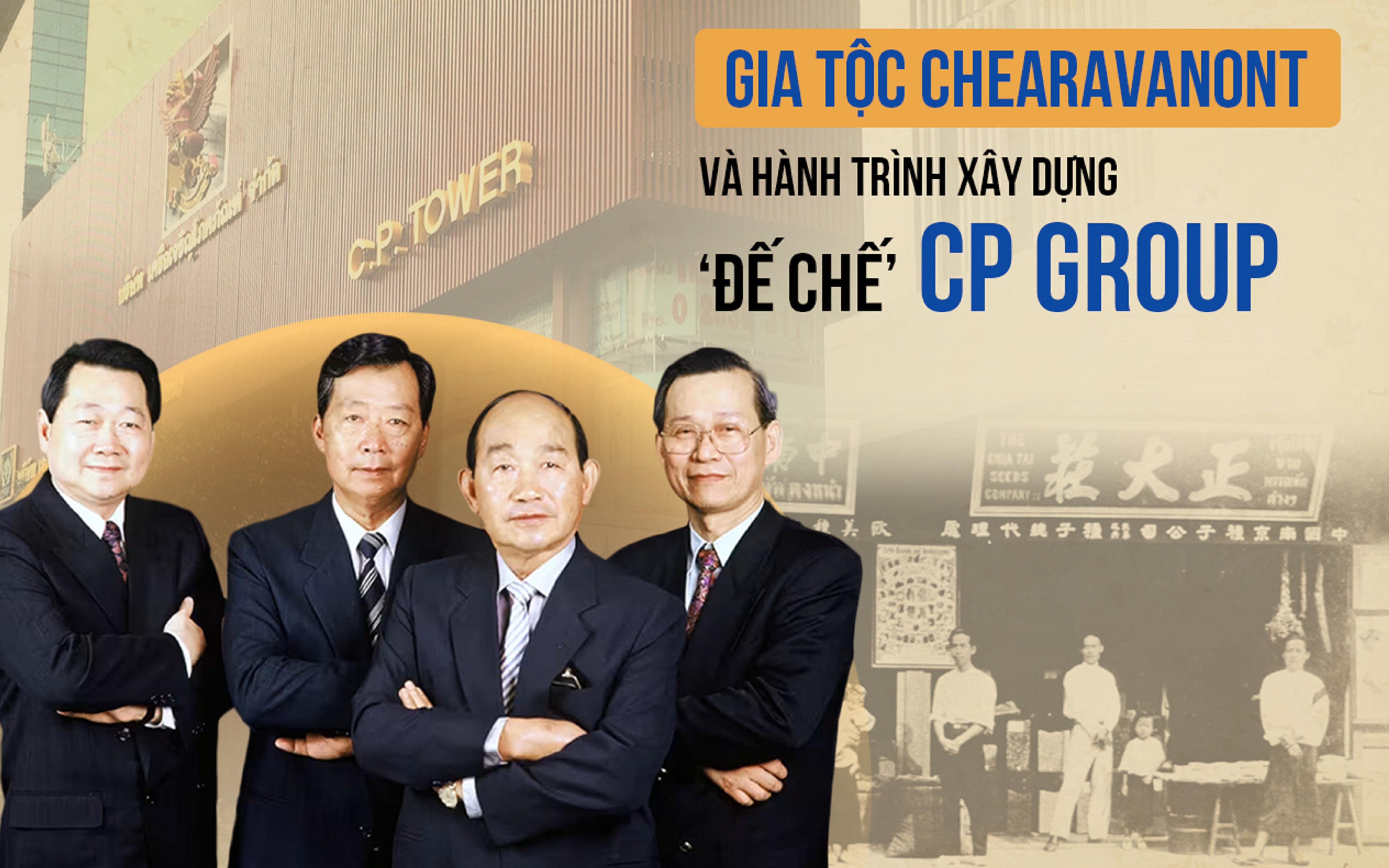 Gia tộc Chearavanont và hành trình xây dựng ‘đế chế’ CP Group
