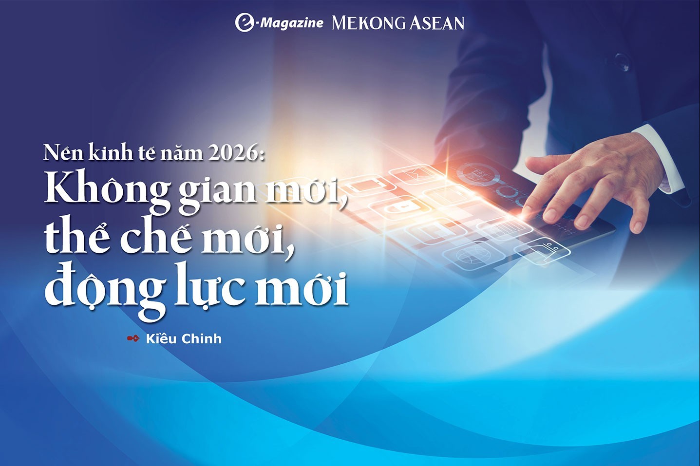 Nền kinh tế năm 2026: Không gian mới, thể chế mới, động lực mới
