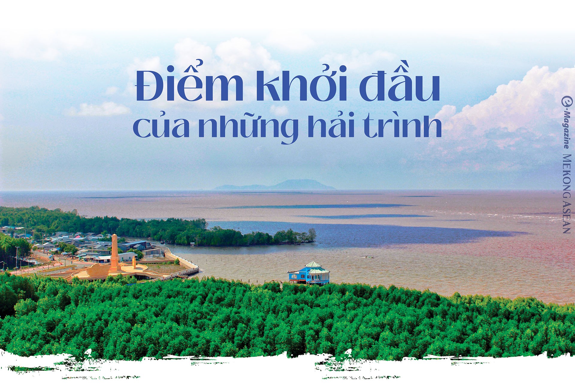 Cà Mau: Từ địa đầu Tổ quốc đến cửa ngõ ra biển lớn