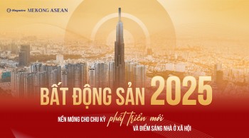 Bất động sản 2025: Nền móng cho chu kỳ phát triển mới
