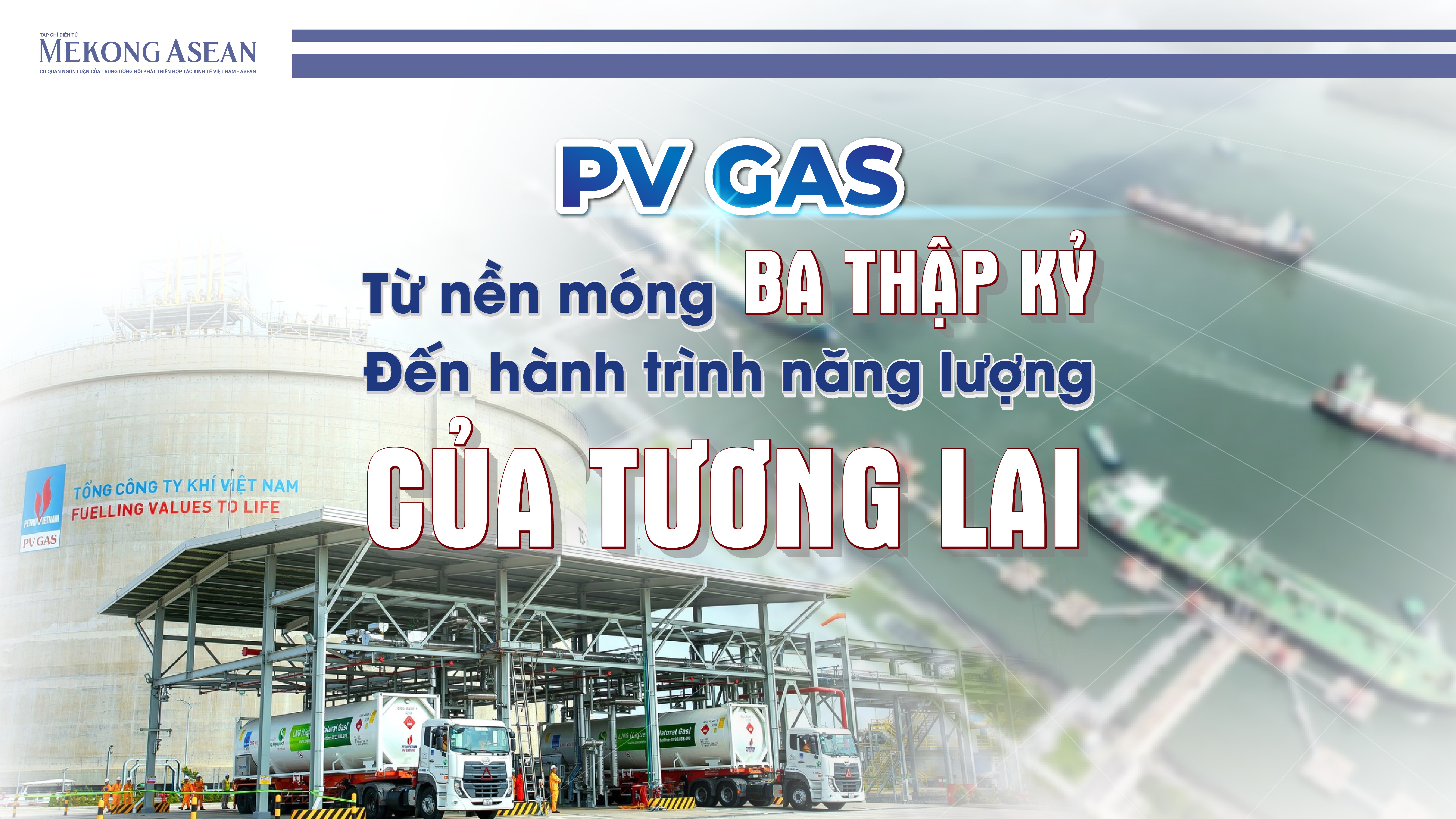 PV GAS: Từ nền móng ba thập kỷ đến hành trình năng lượng của tương lai