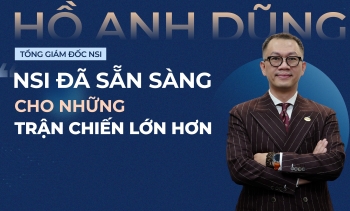 Tổng giám đốc Hồ Anh Dũng: ‘NSI đã sẵn sàng cho những trận chiến lớn hơn’