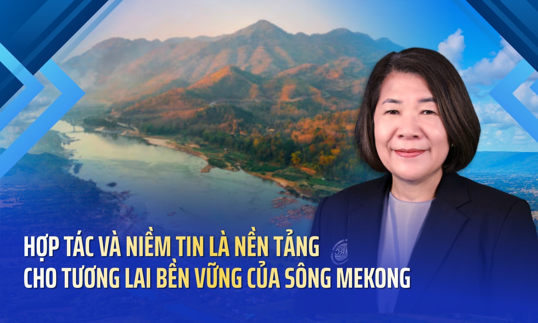 ‘Hợp tác và niềm tin là nền tảng cho tương lai bền vững của sông Mekong’