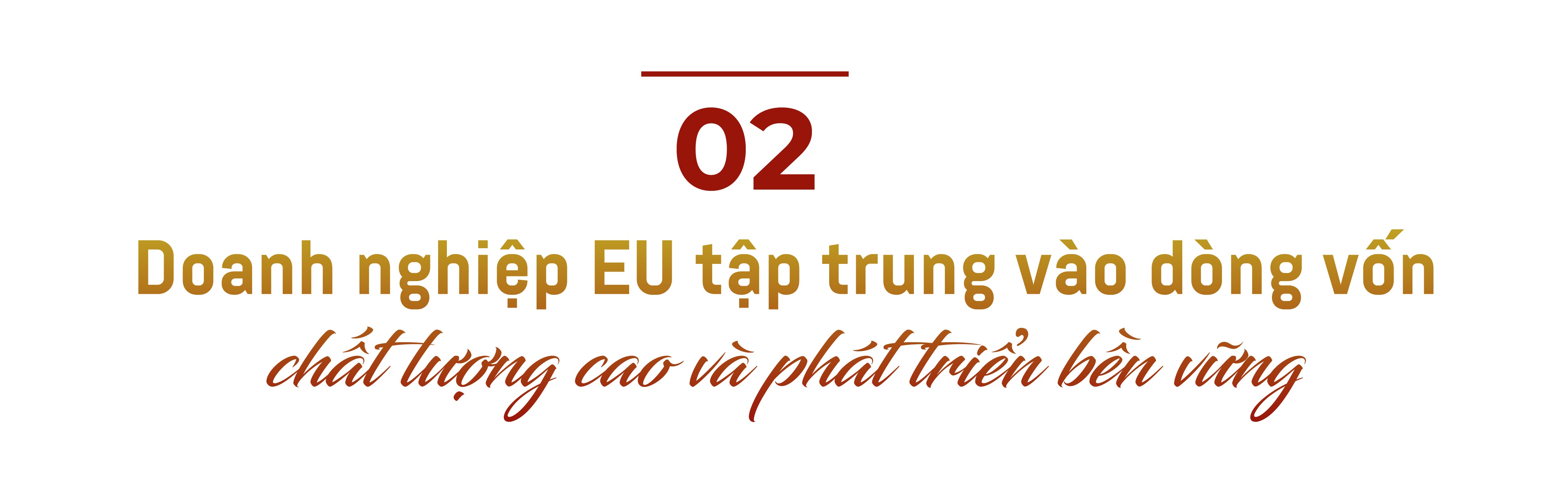 Chủ tịch EuroCham: Việt Nam sẽ không chỉ là nơi đặt nhà máy mà là nơi tạo ra giá trị