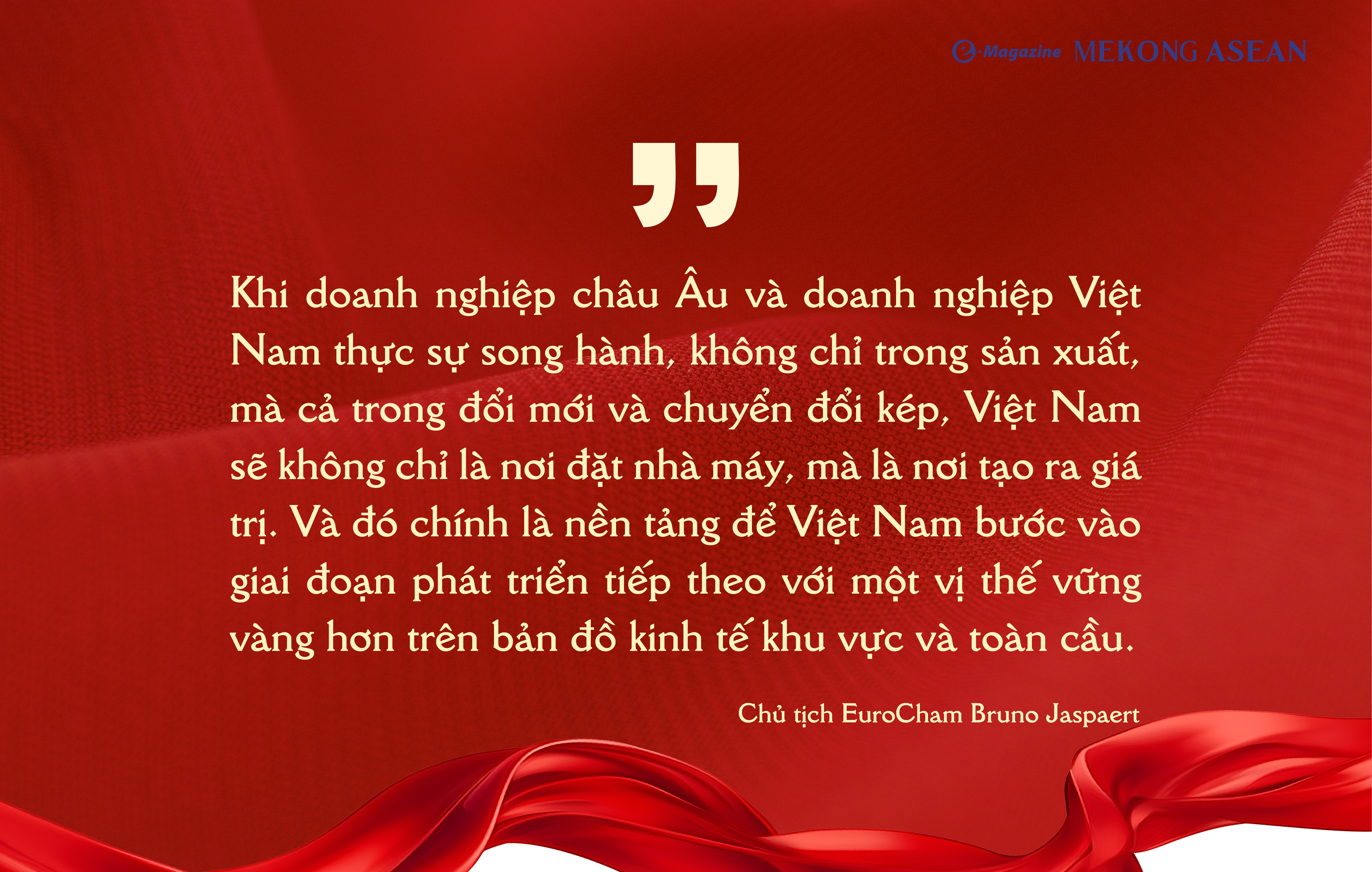 Chủ tịch EuroCham: Việt Nam sẽ không chỉ là nơi đặt nhà máy mà là nơi tạo ra giá trị