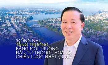 'Đồng Nai tăng trưởng bằng môi trường đầu tư thông thoáng, chiến lược nhất quán'