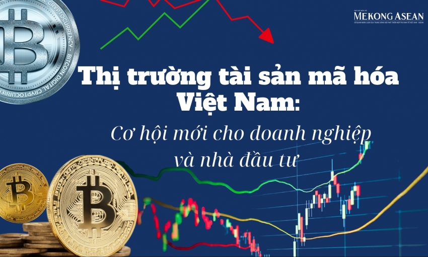 Thị trường tài sản mã hóa Việt Nam: Cơ hội mới cho doanh nghiệp và nhà đầu tư