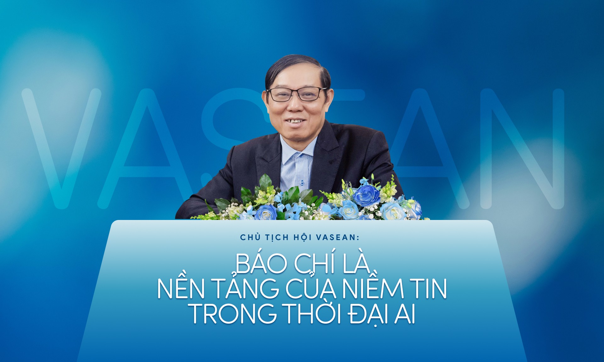 Chủ tịch Hội VASEAN: ‘Thông tin là mạch máu của nền kinh tế’