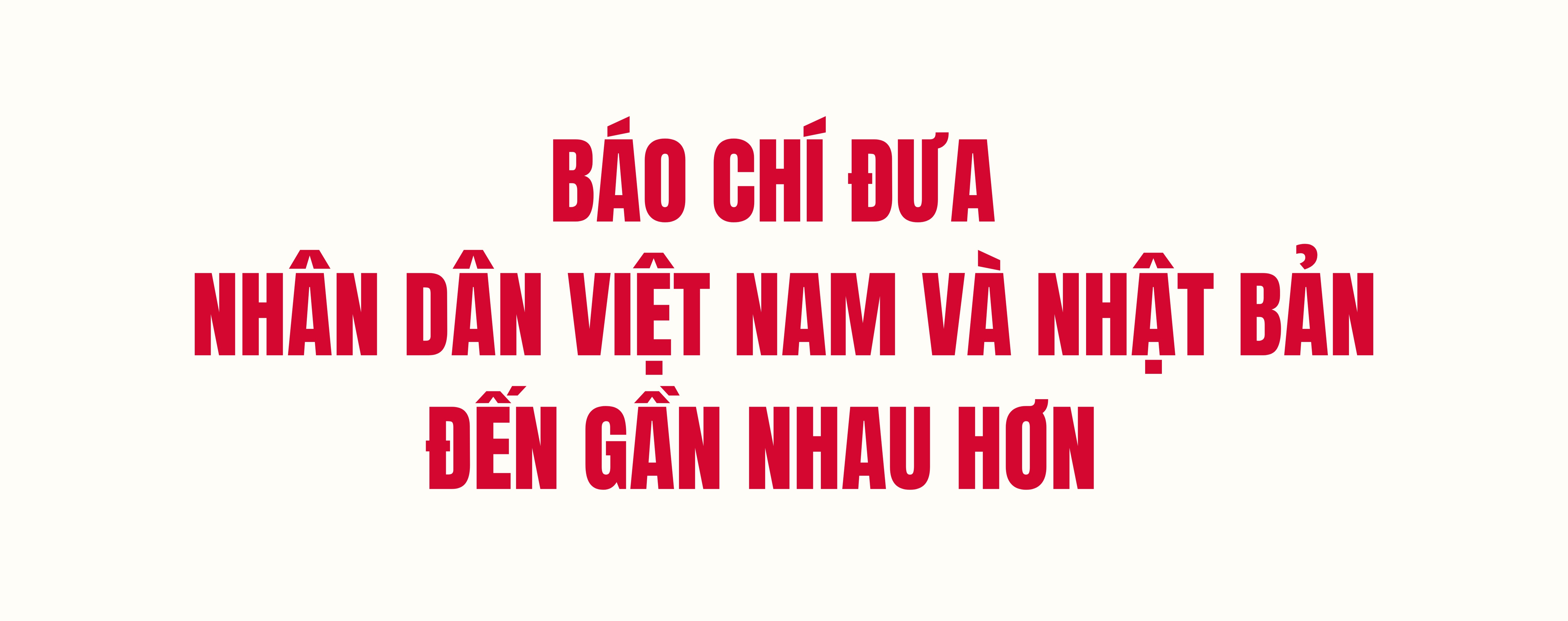 Đại sứ Nhật Bản: ‘Phát huy vai trò cầu nối của báo chí trong giao lưu Việt - Nhật’