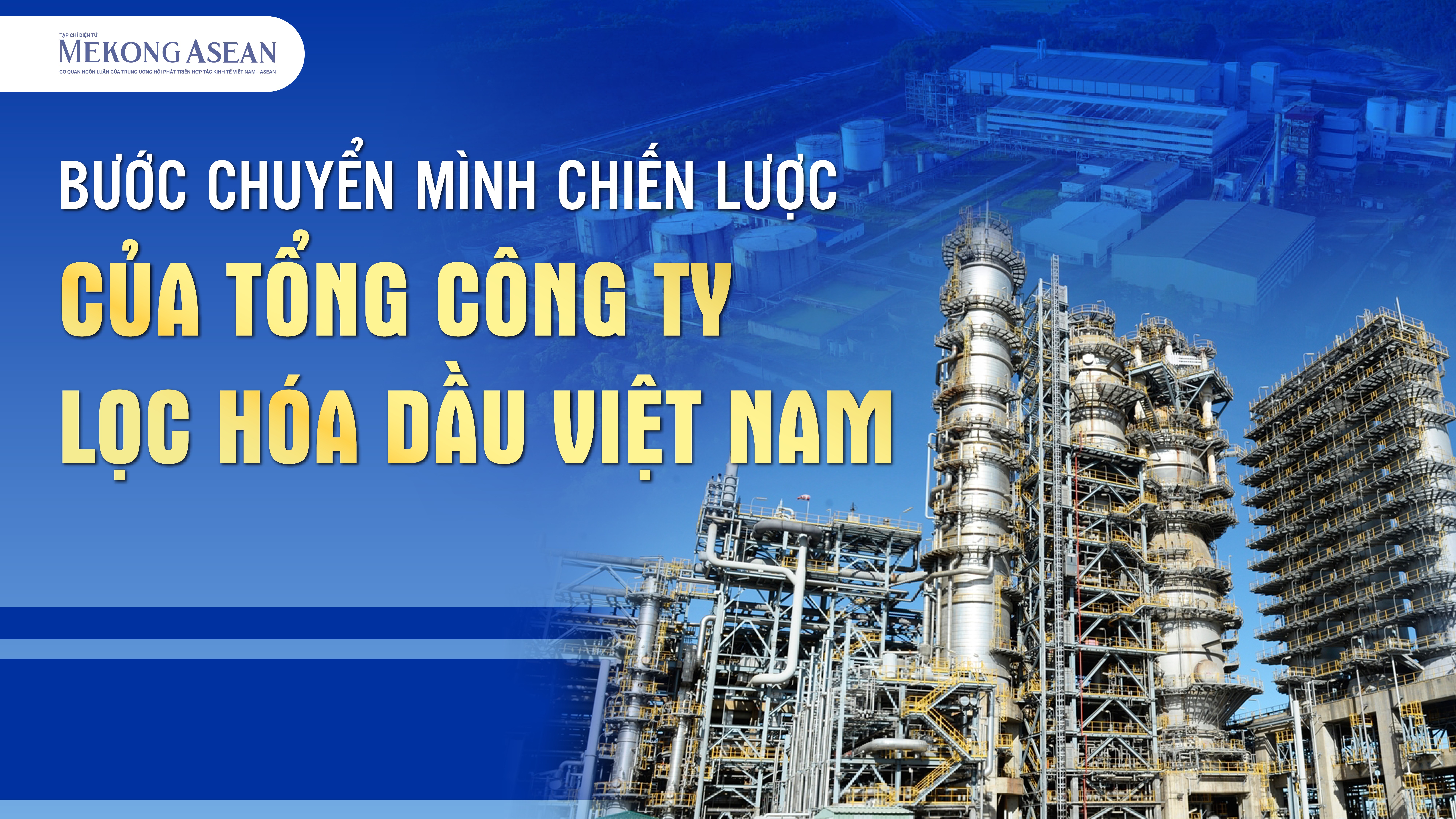 Bước chuyển mình chiến lược của Tổng công ty Lọc hóa dầu Việt Nam插图