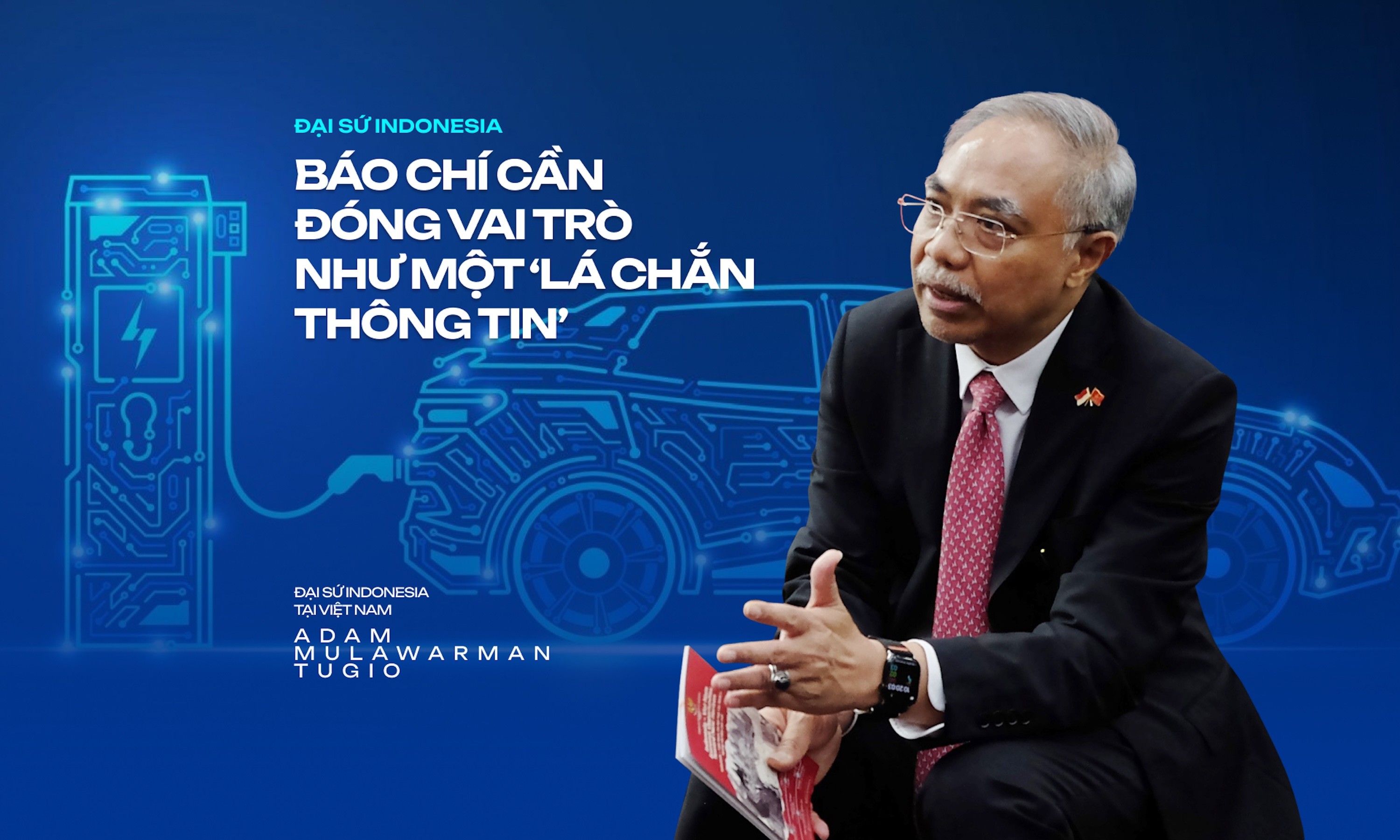 Đại sứ Indonesia: Báo chí cần đóng vai trò như một lá chắn thông tin