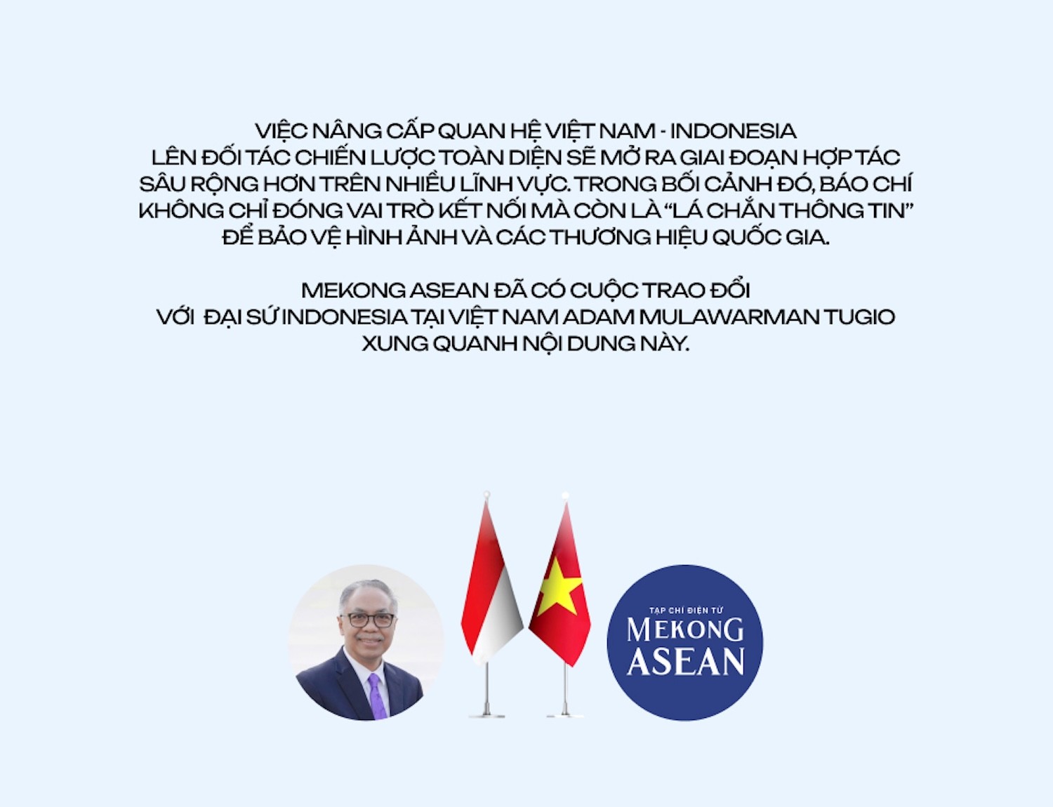 Đại sứ Indonesia: Báo chí cần đóng vai trò như một lá chắn thông tin