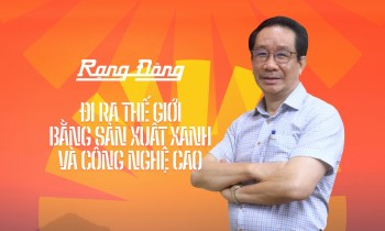 Rạng Đông đi ra thế giới bằng sản xuất xanh và công nghệ cao