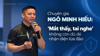 ‘Mắt thấy, tai nghe’ không còn đủ để nhận diện lừa đảo trực tuyến