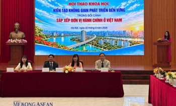 Chuyên gia đề xuất các không gian phát triển sau sắp xếp đơn vị hành chính