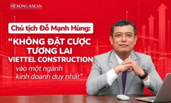 Chủ tịch Viettel Construction: Không đặt cược tương lai vào một ngành kinh doanh duy nhất