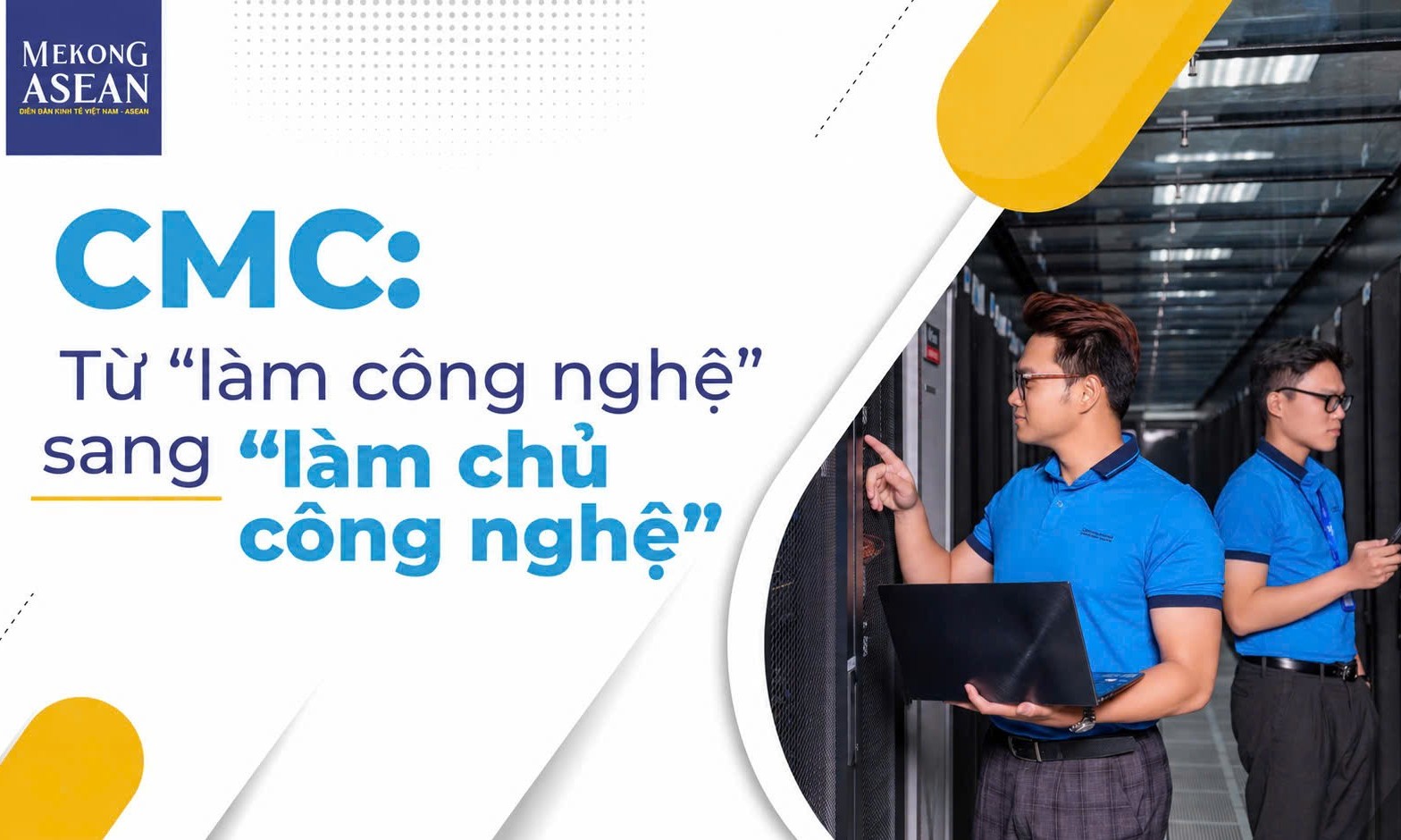 CMC: Từ ‘làm công nghệ’ sang ‘làm chủ công nghệ’