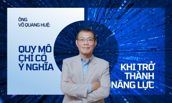 Ông Võ Quang Huệ: Quy mô chỉ có ý nghĩa khi trở thành năng lực
