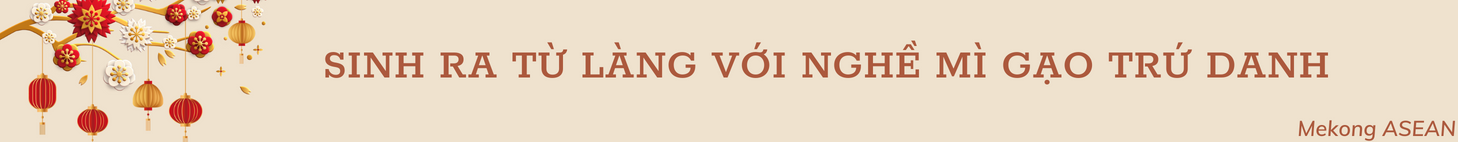 Phú Thọ: Câu chuyện 'ông nông dân khùng' giữ nghề làm mì gạo ở ngôi làng cổ