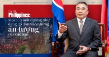 Đại sứ Philippines: Mọi con mắt dường như đang đổ dồn vào những ấn tượng của các bạn