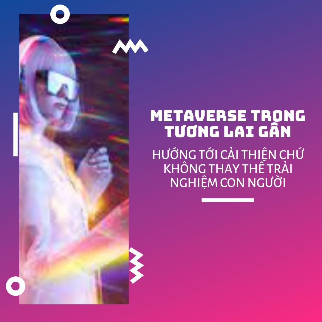 Metaverse cùng 3 xu hướng công nghệ định hình tương lai