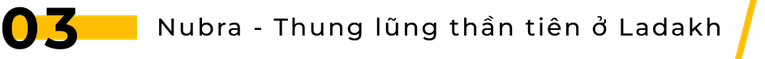 Ladakh - Vùng đất thuần khiết của những kẻ mộng mơ