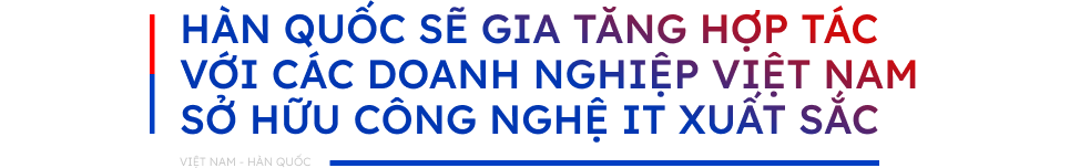 Hàn Quốc sẽ tăng đầu tư vào lĩnh vực công nghệ với các công ty IT Việt Nam
